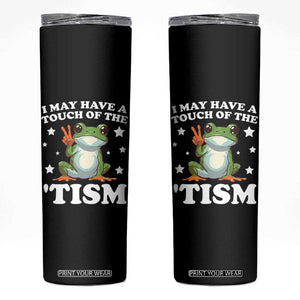 Funny I May Have A Touch Of The 'Tism Skinny Tumbler TS09 Black Print Your Wear