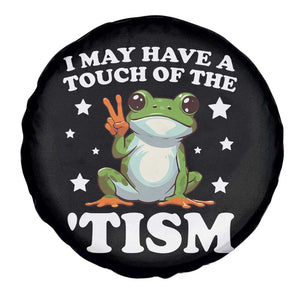 Funny I May Have A Touch Of The 'Tism Spare Tire Cover TS09 Print Your Wear