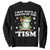 Funny I May Have A Touch Of The 'Tism Sweatshirt TS09 Black Print Your Wear