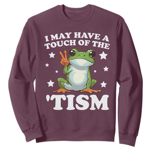 Funny I May Have A Touch Of The 'Tism Sweatshirt TS09 Maroon Print Your Wear