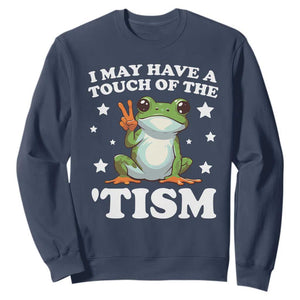 Funny I May Have A Touch Of The 'Tism Sweatshirt TS09 Navy Print Your Wear