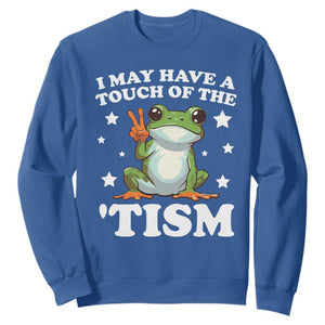 Funny I May Have A Touch Of The 'Tism Sweatshirt TS09 Royal Blue Print Your Wear