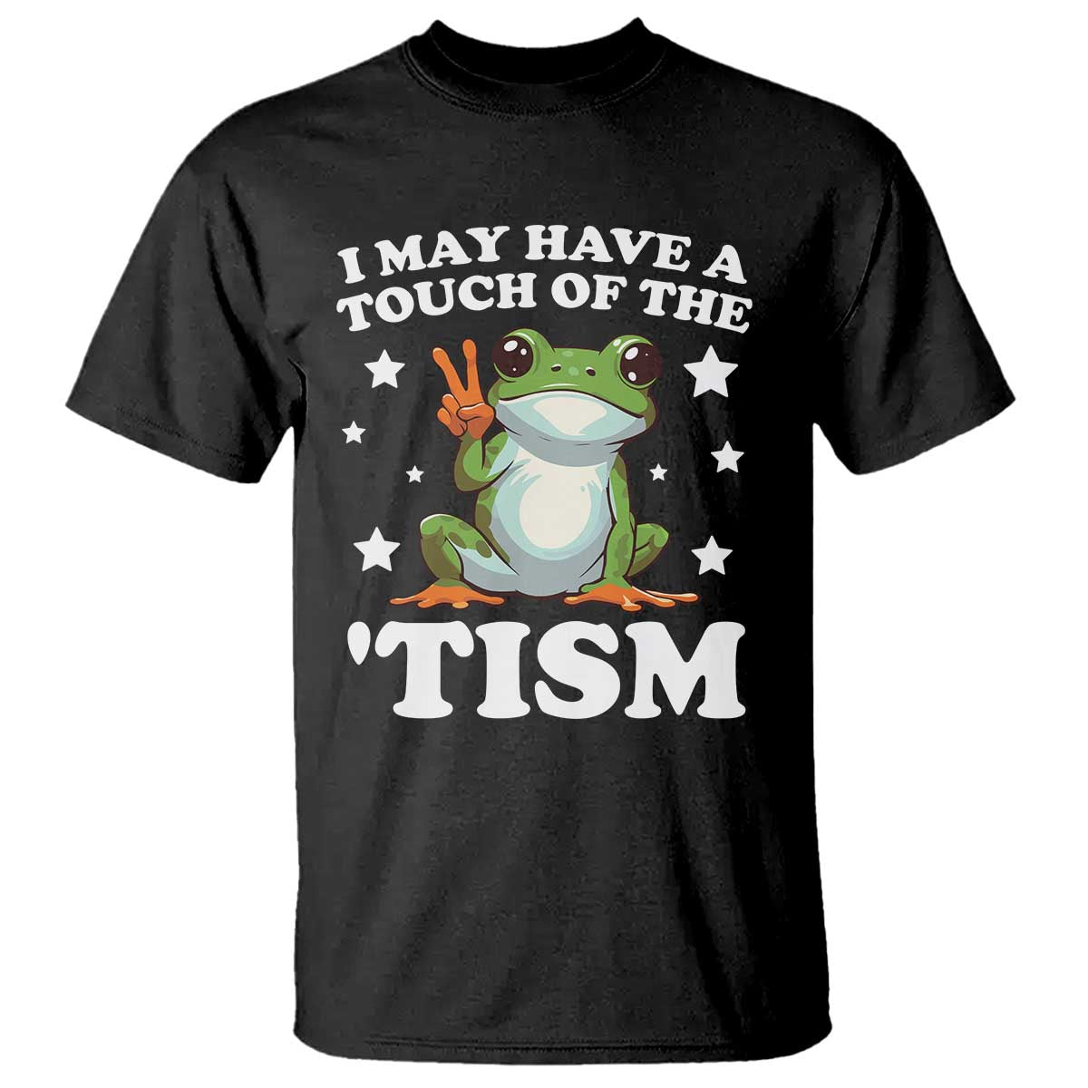 Funny I May Have A Touch Of The 'Tism T Shirt TS09 Black Print Your Wear
