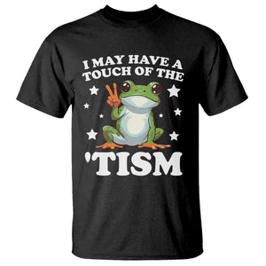 Funny I May Have A Touch Of The 'Tism T Shirt TS09 Black Print Your Wear