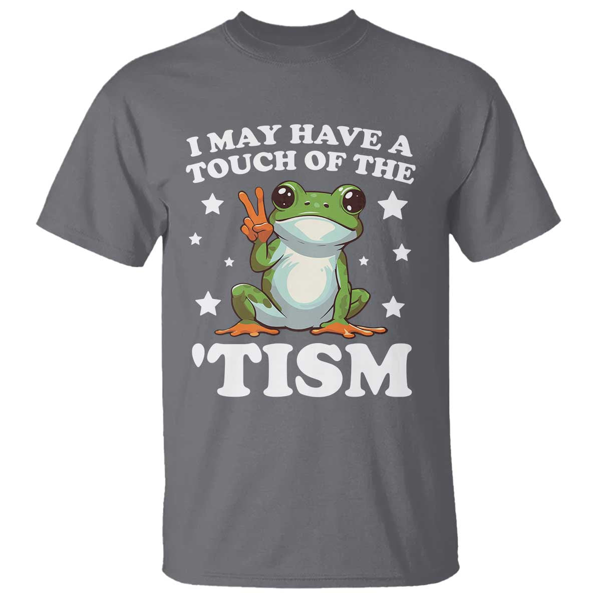 Funny I May Have A Touch Of The 'Tism T Shirt TS09 Charcoal Print Your Wear