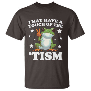 Funny I May Have A Touch Of The 'Tism T Shirt TS09 Dark Chocolate Print Your Wear