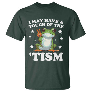 Funny I May Have A Touch Of The 'Tism T Shirt TS09 Dark Forest Green Print Your Wear