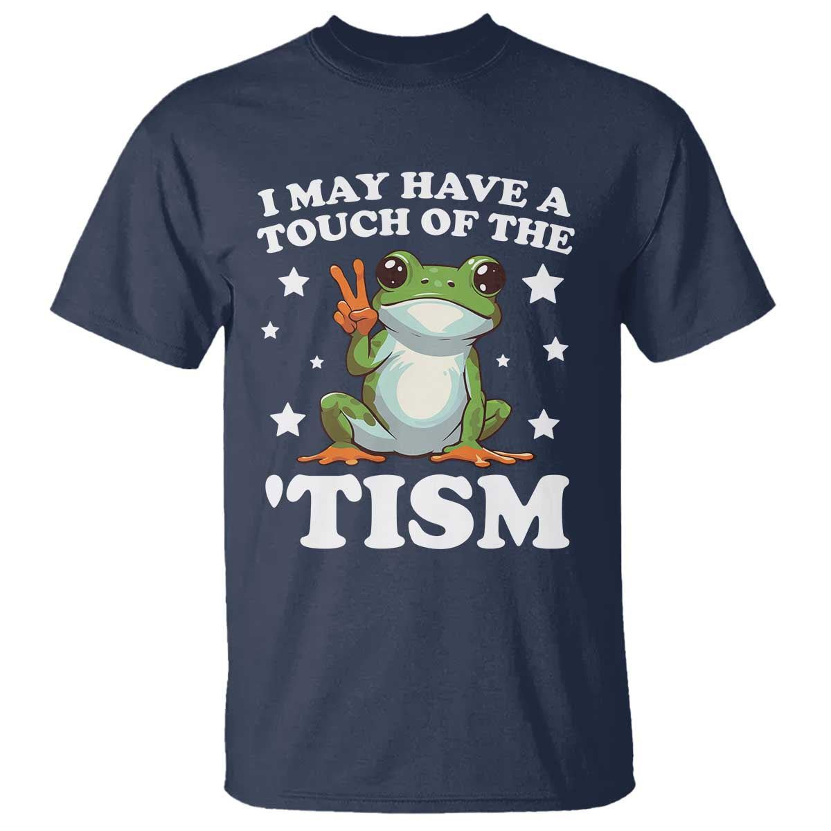 Funny I May Have A Touch Of The 'Tism T Shirt TS09 Navy Print Your Wear