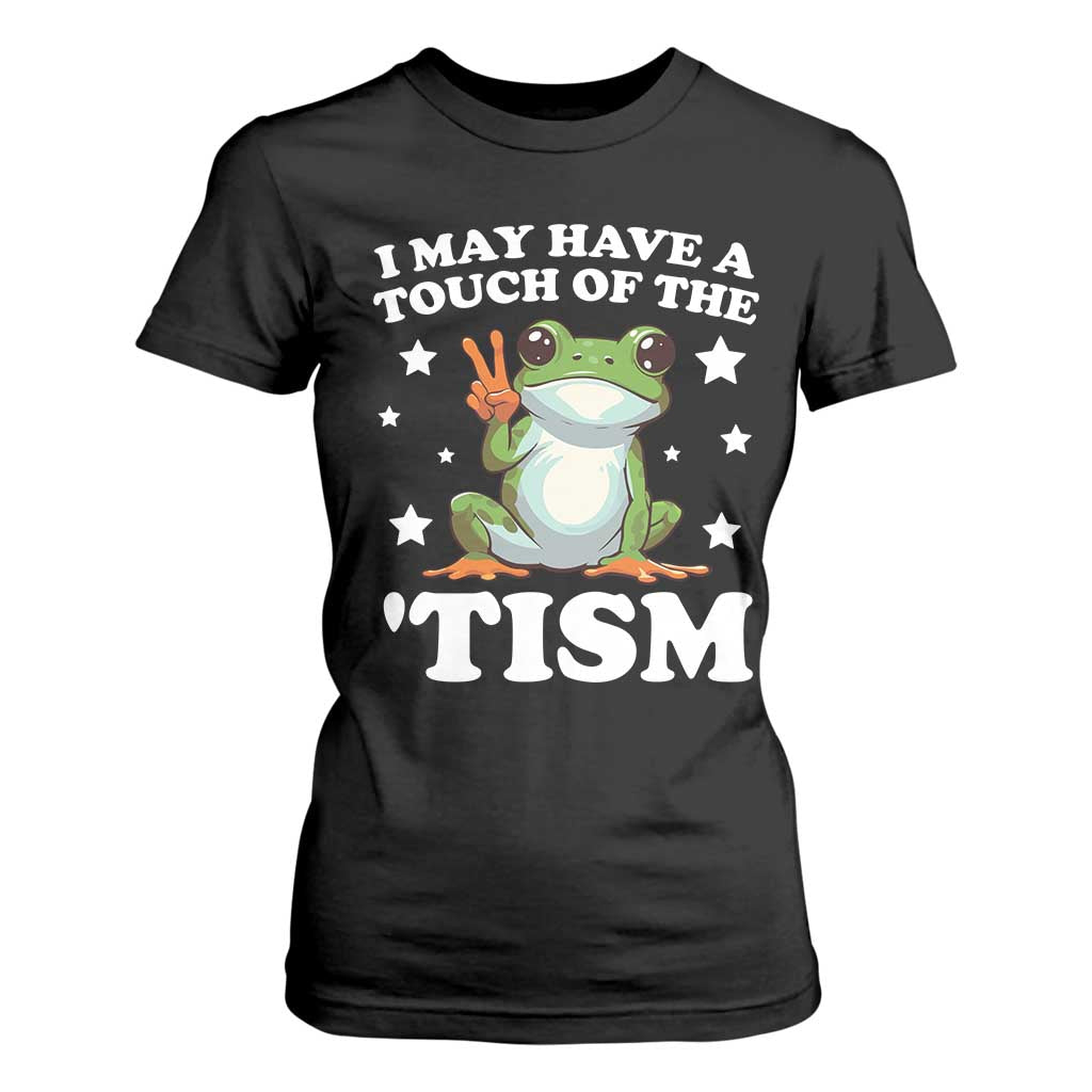 Funny I May Have A Touch Of The 'Tism T Shirt For Women TS09 Black Print Your Wear
