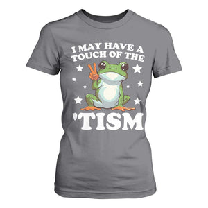 Funny I May Have A Touch Of The 'Tism T Shirt For Women TS09 Charcoal Print Your Wear