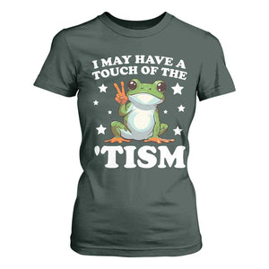 Funny I May Have A Touch Of The 'Tism T Shirt For Women TS09 Dark Forest Green Print Your Wear