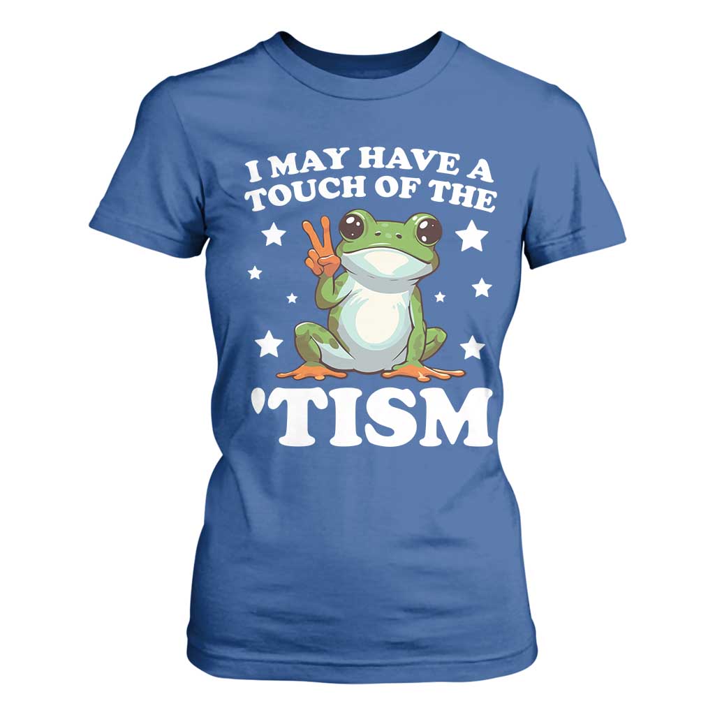 Funny I May Have A Touch Of The 'Tism T Shirt For Women TS09 Royal Blue Print Your Wear