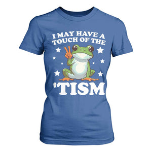 Funny I May Have A Touch Of The 'Tism T Shirt For Women TS09 Royal Blue Print Your Wear