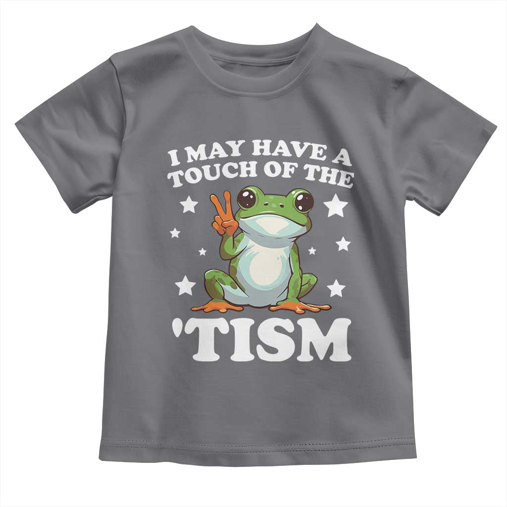 Funny I May Have A Touch Of The 'Tism Toddler T Shirt TS09 Charcoal Print Your Wear