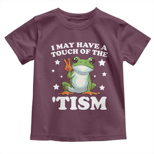 Funny I May Have A Touch Of The 'Tism Toddler T Shirt TS09 Maroon Print Your Wear