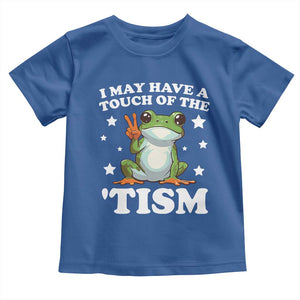 Funny I May Have A Touch Of The 'Tism Toddler T Shirt TS09 Royal Blue Print Your Wear