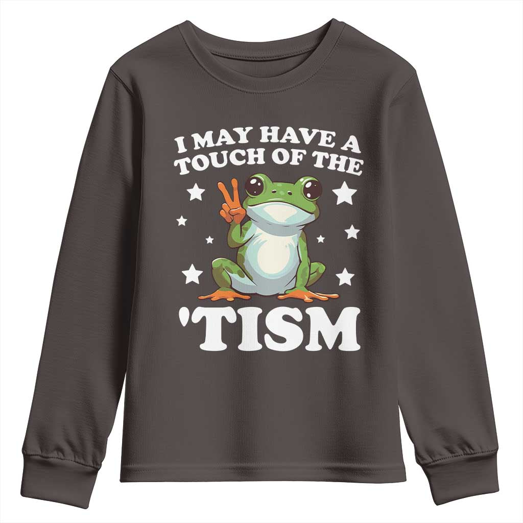 Funny I May Have A Touch Of The 'Tism Youth Sweatshirt TS09 Dark Chocolate Print Your Wear