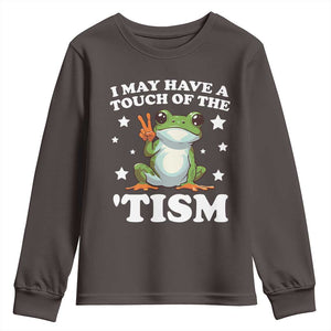 Funny I May Have A Touch Of The 'Tism Youth Sweatshirt TS09 Dark Chocolate Print Your Wear