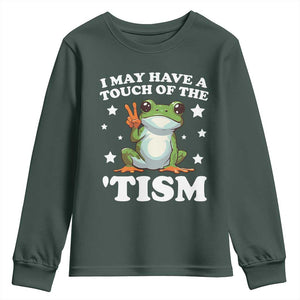 Funny I May Have A Touch Of The 'Tism Youth Sweatshirt TS09 Dark Forest Green Print Your Wear