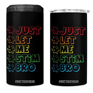 Funny Autistic 4 in 1 Can Cooler Tumbler Just Let Me Stim Bro Autism Boys Kids TS09 One Size: 16 oz Black Print Your Wear