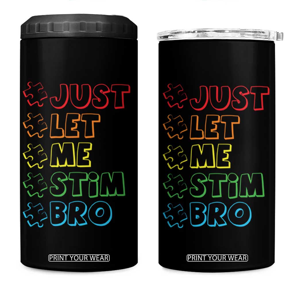 Funny Autistic 4 in 1 Can Cooler Tumbler Just Let Me Stim Bro Autism Boys Kids TS09 One Size: 16 oz Black Print Your Wear