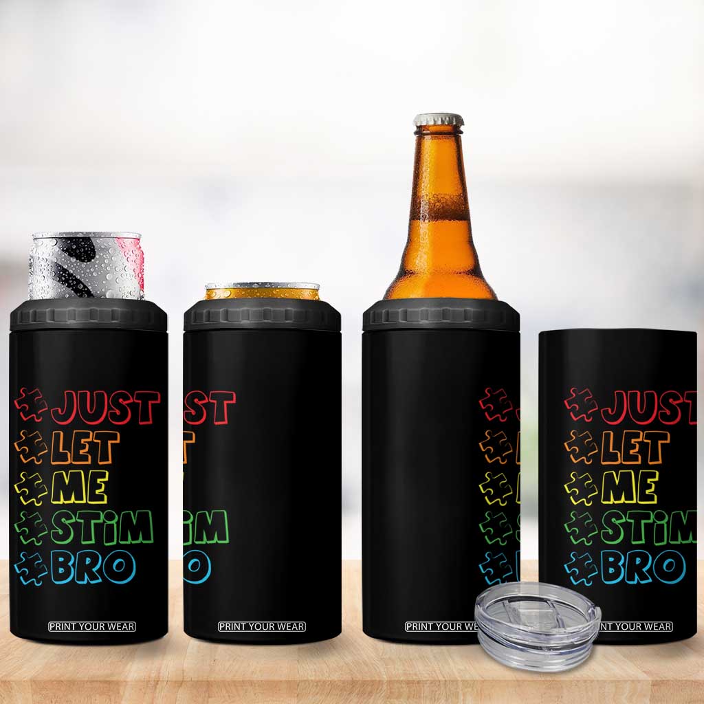 Funny Autistic 4 in 1 Can Cooler Tumbler Just Let Me Stim Bro Autism Boys Kids TS09 Print Your Wear
