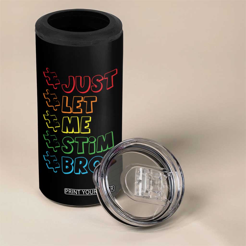 Funny Autistic 4 in 1 Can Cooler Tumbler Just Let Me Stim Bro Autism Boys Kids TS09 Print Your Wear