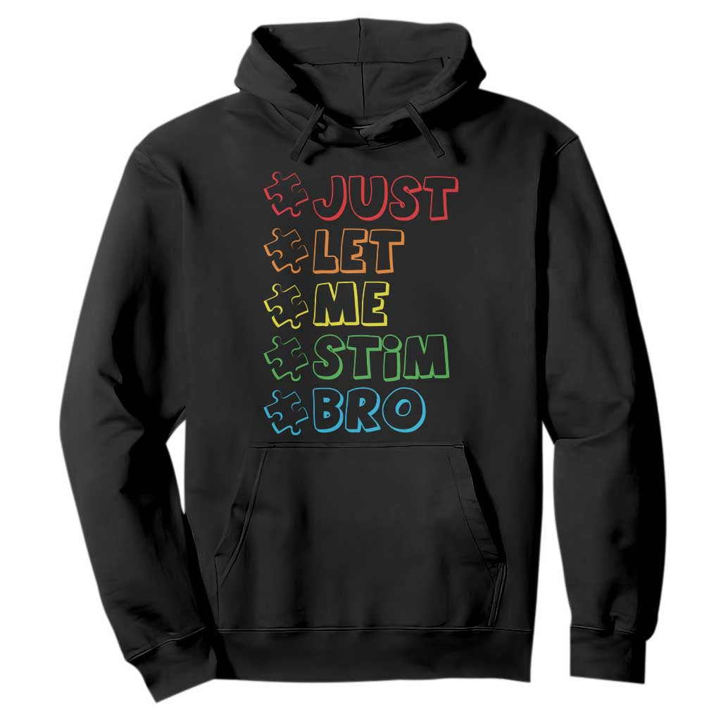 Funny Autistic Hoodie Just Let Me Stim Bro Autism Boys Kids TS09 Black Print Your Wear