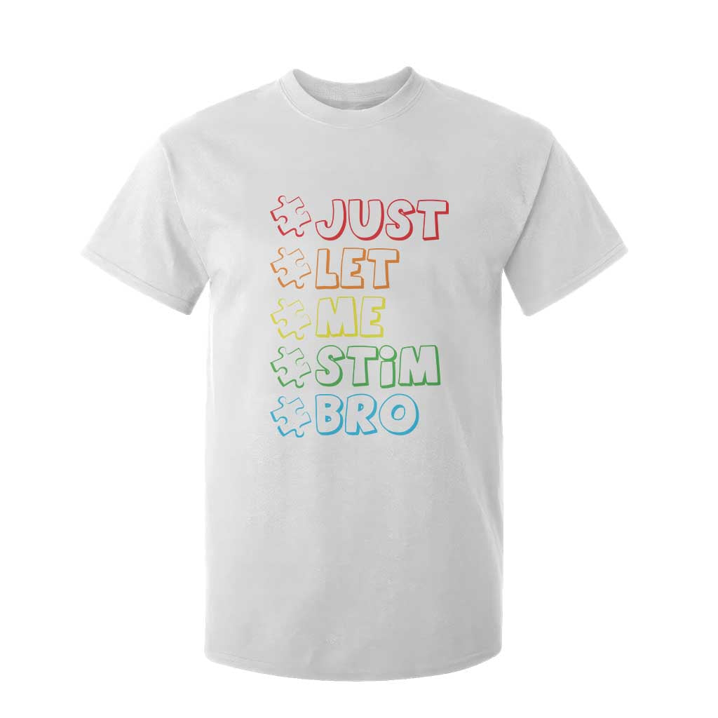 Funny Autistic T Shirt For Kid Just Let Me Stim Bro Autism Boys Kids TS09 White Print Your Wear