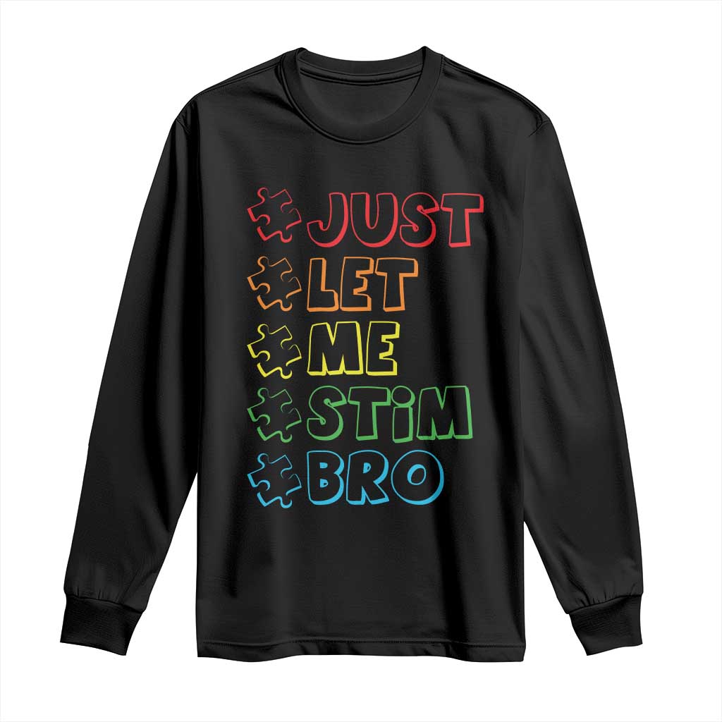 Funny Autistic Long Sleeve Shirt Just Let Me Stim Bro Autism Boys Kids TS09 Black Print Your Wear