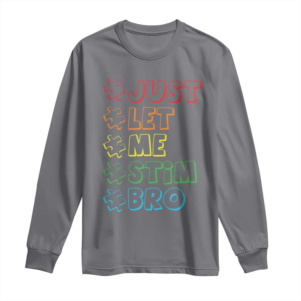 Funny Autistic Long Sleeve Shirt Just Let Me Stim Bro Autism Boys Kids TS09 Charcoal Print Your Wear