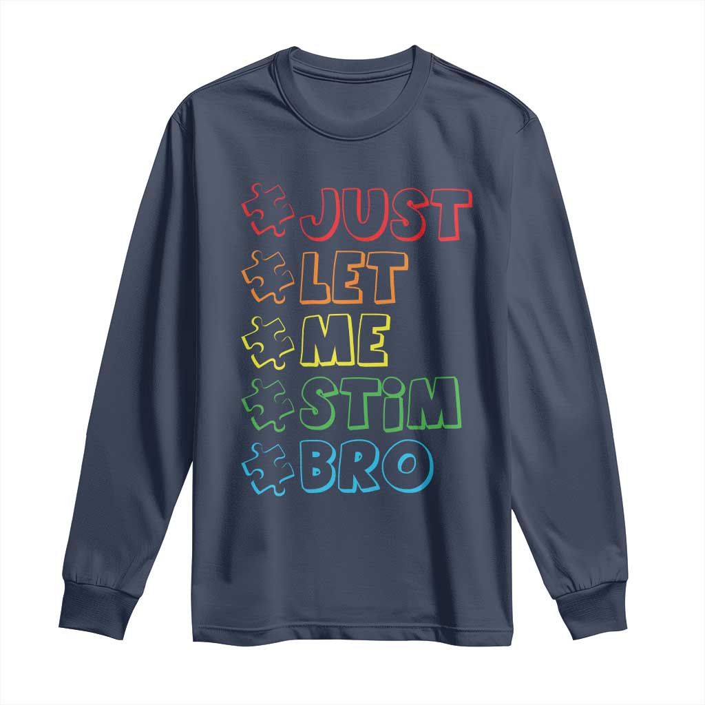 Funny Autistic Long Sleeve Shirt Just Let Me Stim Bro Autism Boys Kids TS09 Navy Print Your Wear