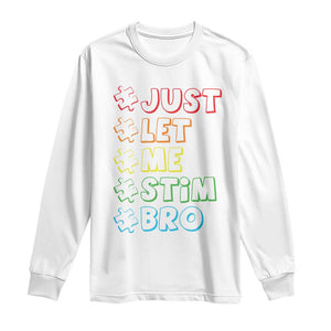 Funny Autistic Long Sleeve Shirt Just Let Me Stim Bro Autism Boys Kids TS09 White Print Your Wear