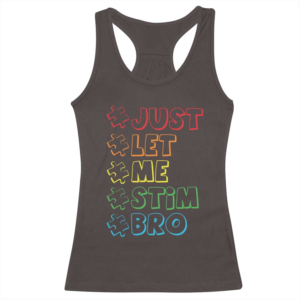 Funny Autistic Racerback Tank Top Just Let Me Stim Bro Autism Boys Kids TS09 Dark Chocolate Print Your Wear