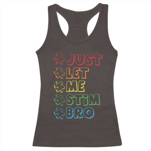 Funny Autistic Racerback Tank Top Just Let Me Stim Bro Autism Boys Kids TS09 Dark Chocolate Print Your Wear