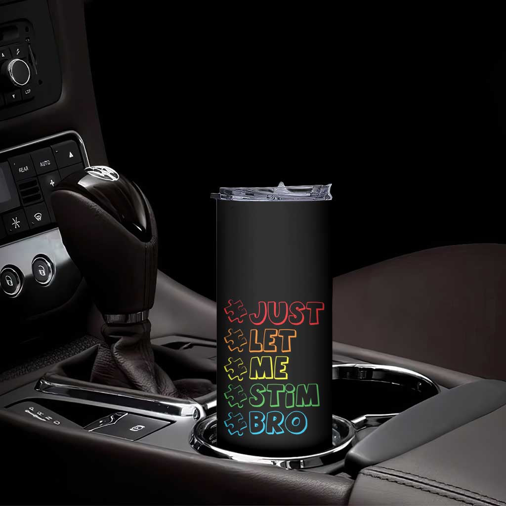 Funny Autistic Skinny Tumbler Just Let Me Stim Bro Autism Boys Kids TS09 Print Your Wear