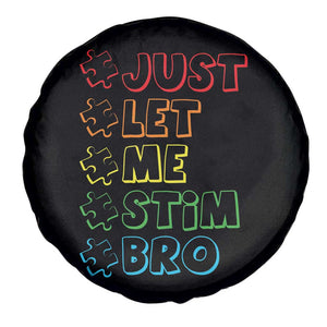 Funny Autistic Spare Tire Cover Just Let Me Stim Bro Autism Boys Kids TS09 Print Your Wear