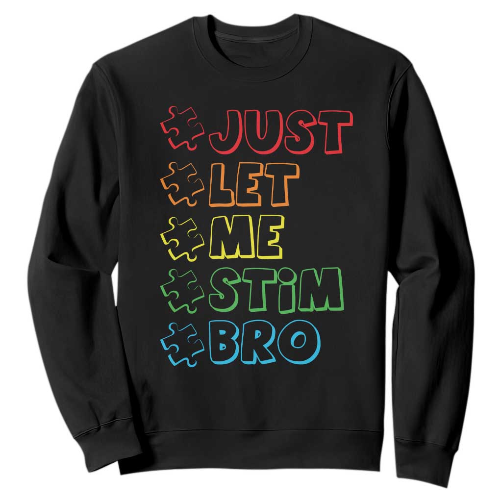 Funny Autistic Sweatshirt Just Let Me Stim Bro Autism Boys Kids TS09 Black Print Your Wear