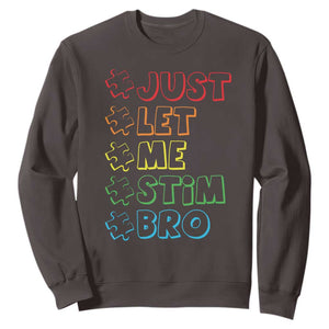 Funny Autistic Sweatshirt Just Let Me Stim Bro Autism Boys Kids TS09 Dark Chocolate Print Your Wear