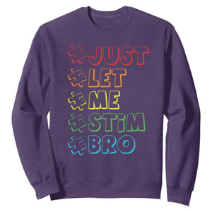 Funny Autistic Sweatshirt Just Let Me Stim Bro Autism Boys Kids TS09 Purple Print Your Wear