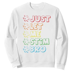 Funny Autistic Sweatshirt Just Let Me Stim Bro Autism Boys Kids TS09 White Print Your Wear