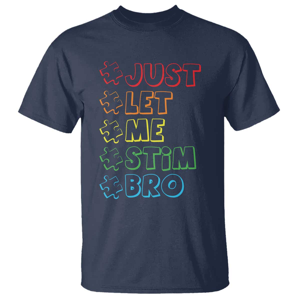 Funny Autistic T Shirt Just Let Me Stim Bro Autism Boys Kids TS09 Navy Print Your Wear