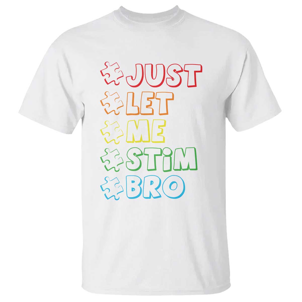 Funny Autistic T Shirt Just Let Me Stim Bro Autism Boys Kids TS09 White Print Your Wear