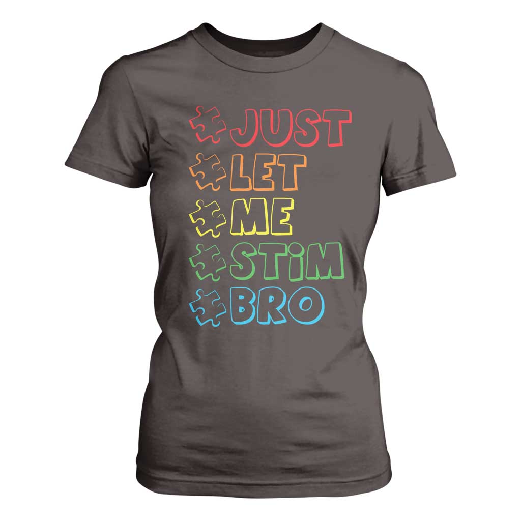 Funny Autistic T Shirt For Women Just Let Me Stim Bro Autism Boys Kids TS09 Dark Chocolate Print Your Wear