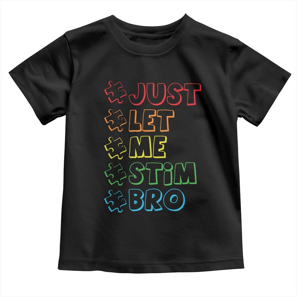 Funny Autistic Toddler T Shirt Just Let Me Stim Bro Autism Boys Kids TS09 Black Print Your Wear