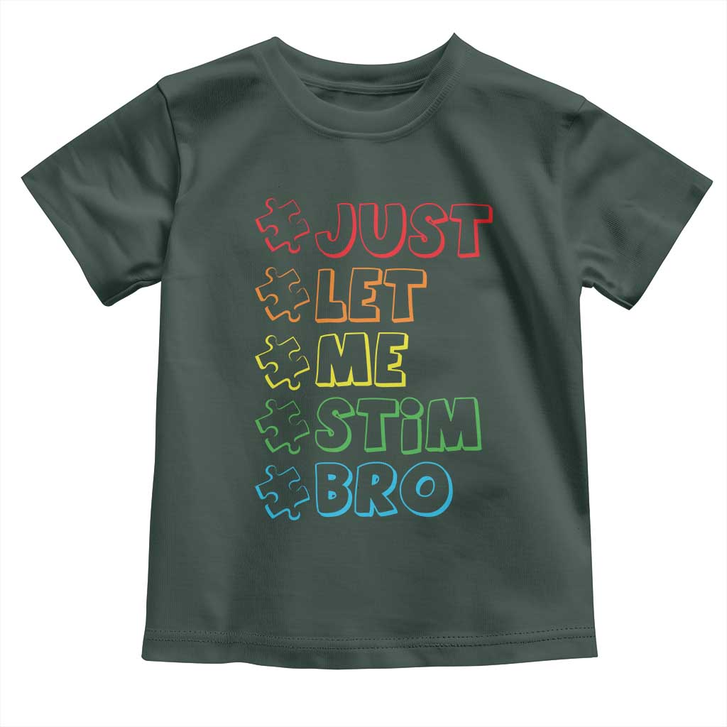 Funny Autistic Toddler T Shirt Just Let Me Stim Bro Autism Boys Kids TS09 Dark Forest Green Print Your Wear