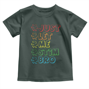 Funny Autistic Toddler T Shirt Just Let Me Stim Bro Autism Boys Kids TS09 Dark Forest Green Print Your Wear
