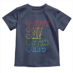 Funny Autistic Toddler T Shirt Just Let Me Stim Bro Autism Boys Kids TS09 Navy Print Your Wear