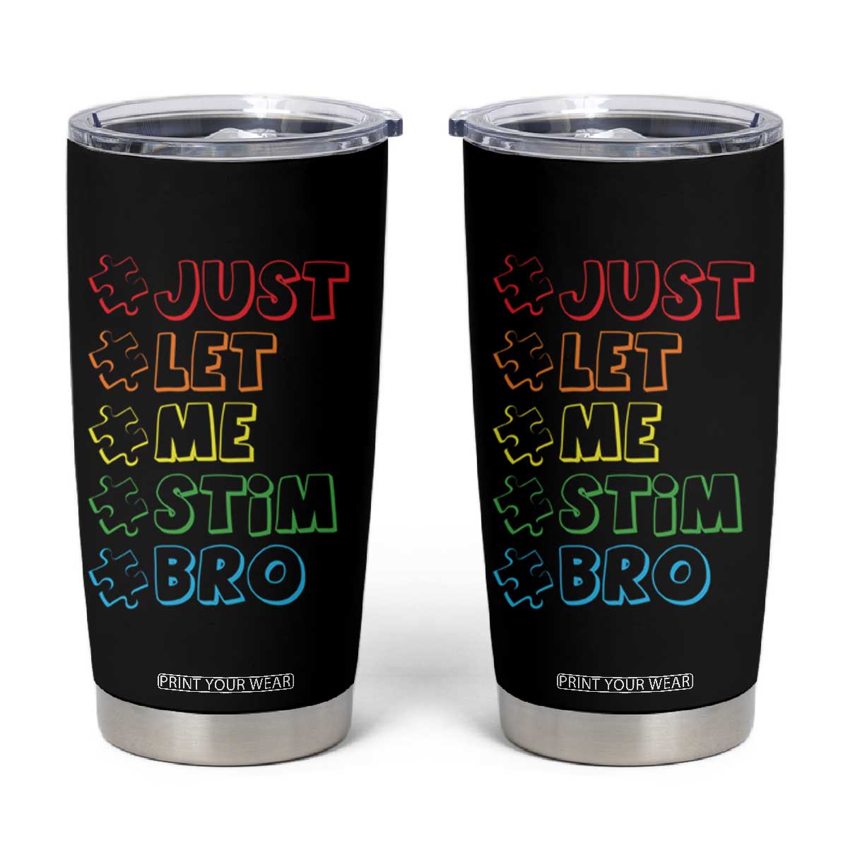 Funny Autistic Tumbler Cup Just Let Me Stim Bro Autism Boys Kids TS09 Black Print Your Wear