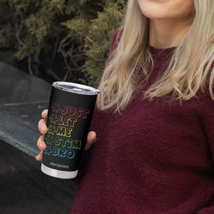 Funny Autistic Tumbler Cup Just Let Me Stim Bro Autism Boys Kids TS09 Print Your Wear